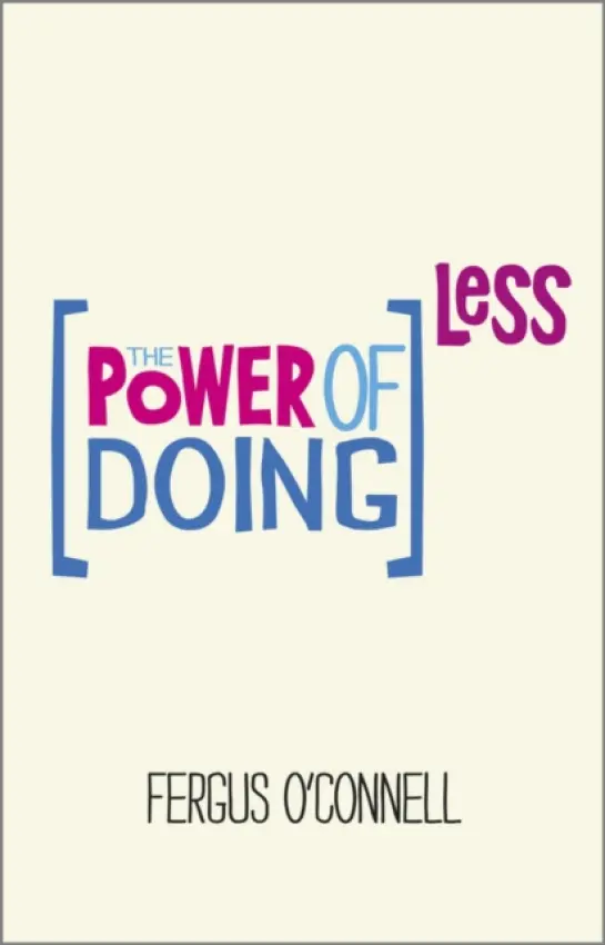 Power of Doing Less - O'Connell, Fergus