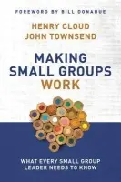 Making Small Groups Work - Cloud, Henry a Townsend, John