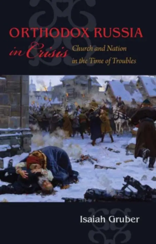 Orthodox Russia in Crisis - Gruber, Isaiah