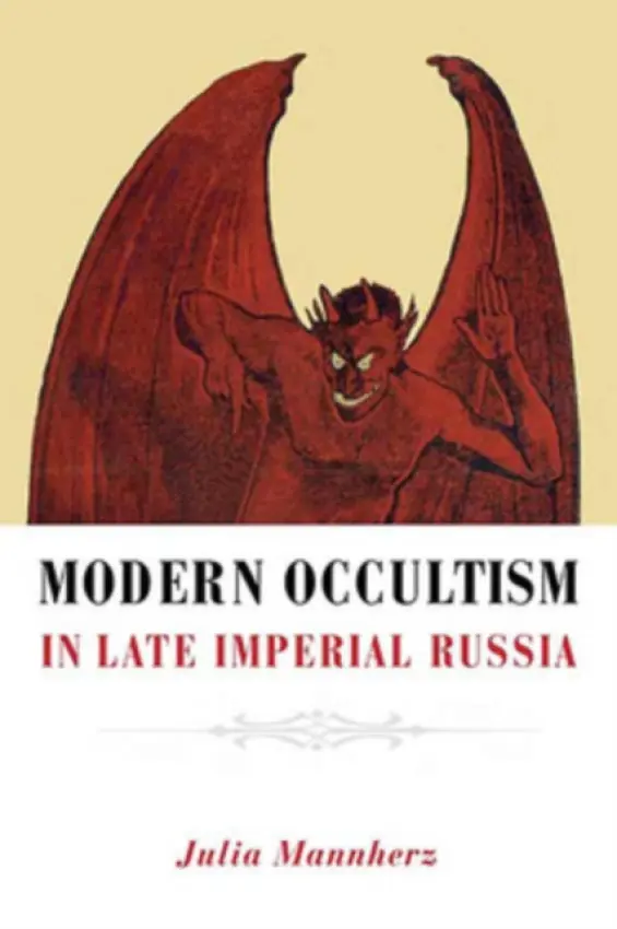 Modern Occultism in Late Imperial Russia - Mannherz, Julia