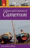 Culture and Customs of Cameroon - Mbaku, John Mukum, Esq.