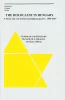 Holocaust in Hungary - A Selected and Annotated Bibliography 2000 - 2007 - Braham, Randolph a Vago, Bela a Bock, Julie