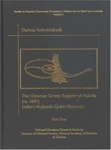 Ottoman Survey Register of Podolia (ca. 1681), Part One - Kolodziejczyk, Dariusz