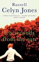 Ten Seconds From The Sun - Jones, Russell Celyn