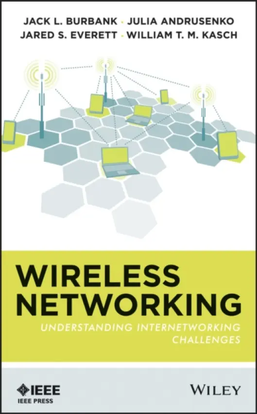 Wireless Networking - Burbank, Jack L. a Andrusenko, Julia a Everett, Jared S. a Kasch, William T. M.