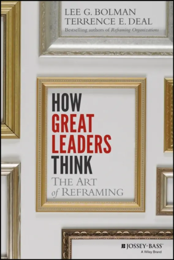How Great Leaders Think - Bolman, Lee G. (University of Missouri-Kansas City) a Deal, Terrence E. (University of Southern California)