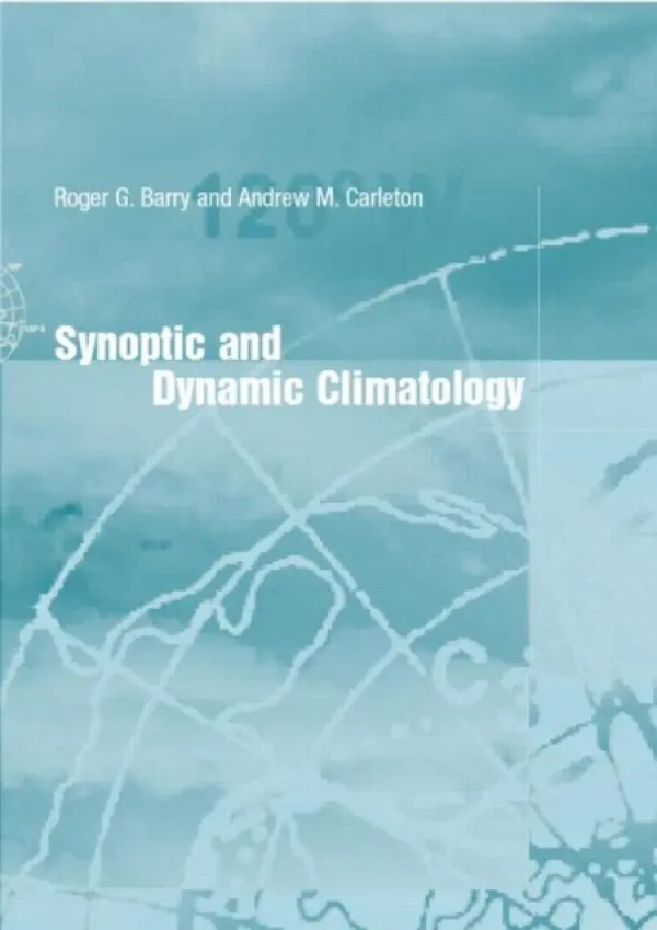 Synoptic and Dynamic Climatology - Barry, Roger G. a Carleton, Andrew M.