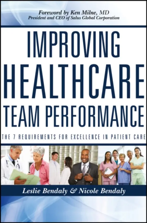 Improving Healthcare Team Performance - Bendaly, Leslie a Bendaly, Nicole