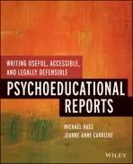 Writing Useful, Accessible, and Legally Defensible Psychoeducational Reports - Hass, Michael (Chapman University, CA) a Carriere, Jeanne Anne (Chapman University, CA)