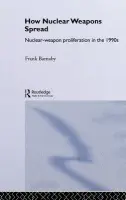 How Nuclear Weapons Spread - Barnaby, Frank