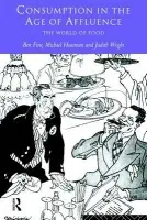 Consumption in the Age of Affluence - Fine, Ben (School of Oriental and African Studies, University of London, UK) a Heasman, Michael a Wright, Judith