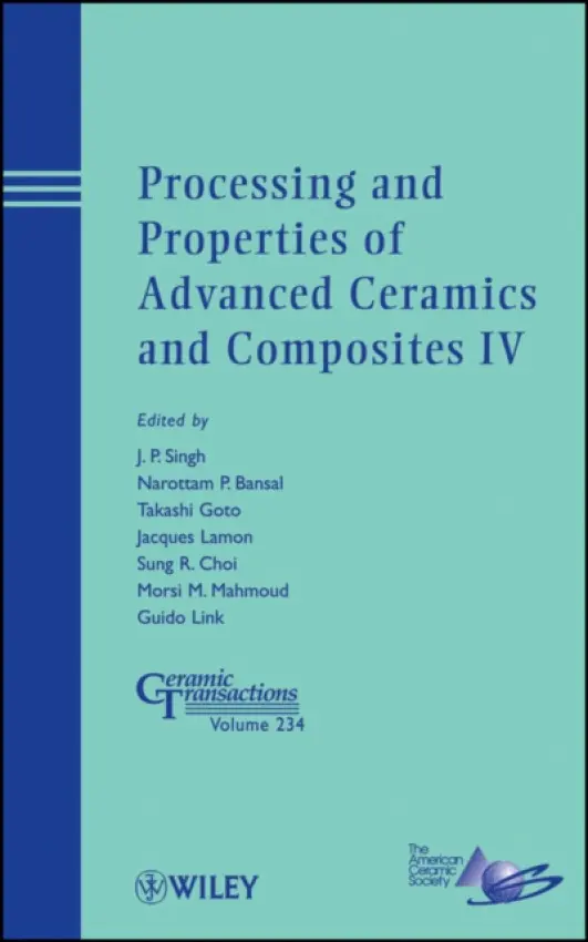 Processing and Properties of Advanced Ceramics and Composites IV