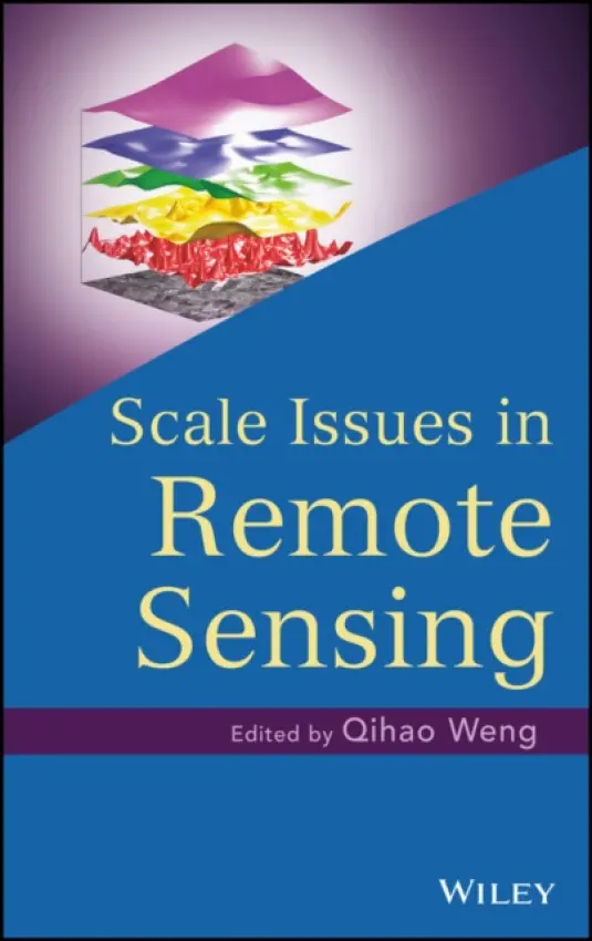 Scale Issues in Remote Sensing - Weng, Qihao (Indiana State University)