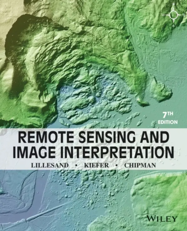 Remote Sensing and Image Interpretation - Lillesand, Thomas (University of Wisconsin - Madison) a Kiefer, Ralph W. (University of Wisconsin - Madison) a Chipman, Jonathan (University of Wisconsin - Madison)