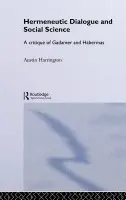 Hermeneutic Dialogue and Social Science - Harrington, Austin