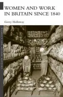 Women and Work in Britain since 1840 - Holloway, Gerry (University of Sussex, UK)