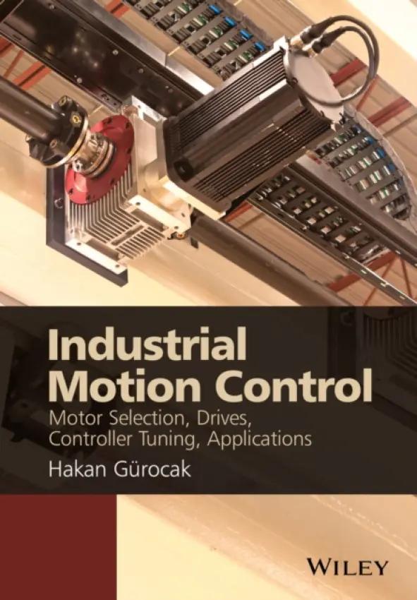 Industrial Motion Control - Gurocak, Dr. Hakan (Director, School of Engineering and Computer Science, Washington State University, Vancouver, USA)
