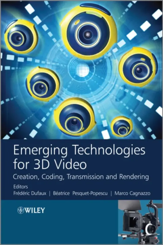 Emerging Technologies for 3D Video - Dufaux, Frederic a Pesquet-Popescu, Beatrice a Cagnazzo, Marco