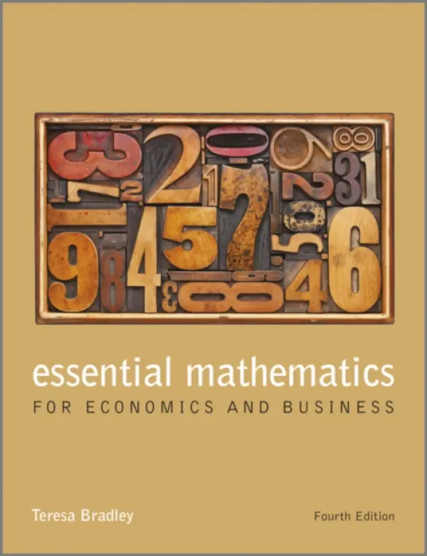 Essential Mathematics for Economics and Business - Bradley, Teresa (Limerick Institute of Technology)