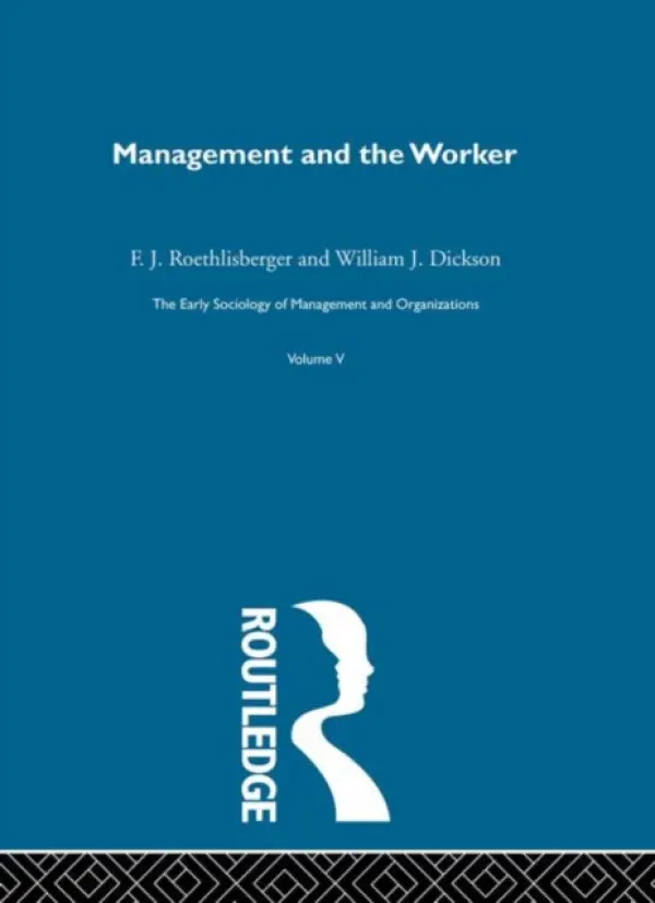 Management and the Worker - Dickson, William J. a Roethlisberger, F. J.