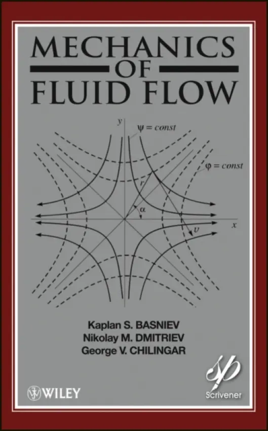 Mechanics of Fluid Flow - Basniev, Kaplan S. a Dmitriev, Nikolay M. a Chilingar, G. V. a Gorfunkle, Misha a Mohammed Nejad, Amir G.