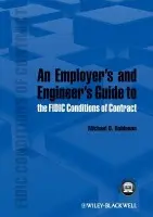 Employer's and Engineer's Guide to the FIDIC Conditions of Contract - Robinson, Michael D. (Colorlink Inc, USA)