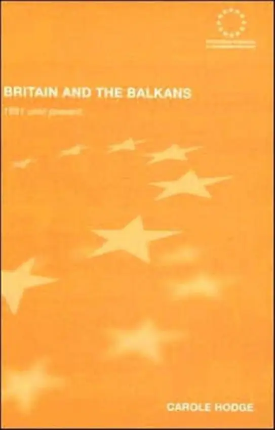 Britain and the Balkans - Hodge, Carole (Glasgow University, UK)
