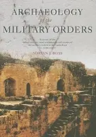 Archaeology of the Military Orders - Boas, Adrian (Haifa University, Israel)