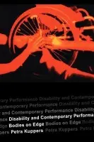 Disability and Contemporary Performance - Kuppers, Petra