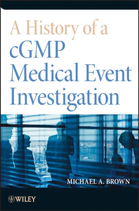 History of a cGMP Medical Event Investigation - Brown, Michael A.