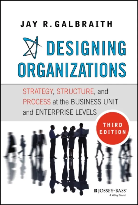 Designing Organizations - Galbraith, Jay R. (Center for Effective Organizations at the University of Southern California)