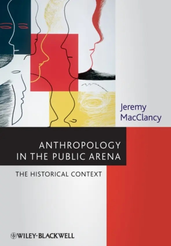Anthropology in the Public Arena - MacClancy, Jeremy (Oxford Brookes University, UK)