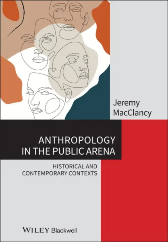 Anthropology in the Public Arena - MacClancy, Jeremy (Oxford Brookes University, UK)