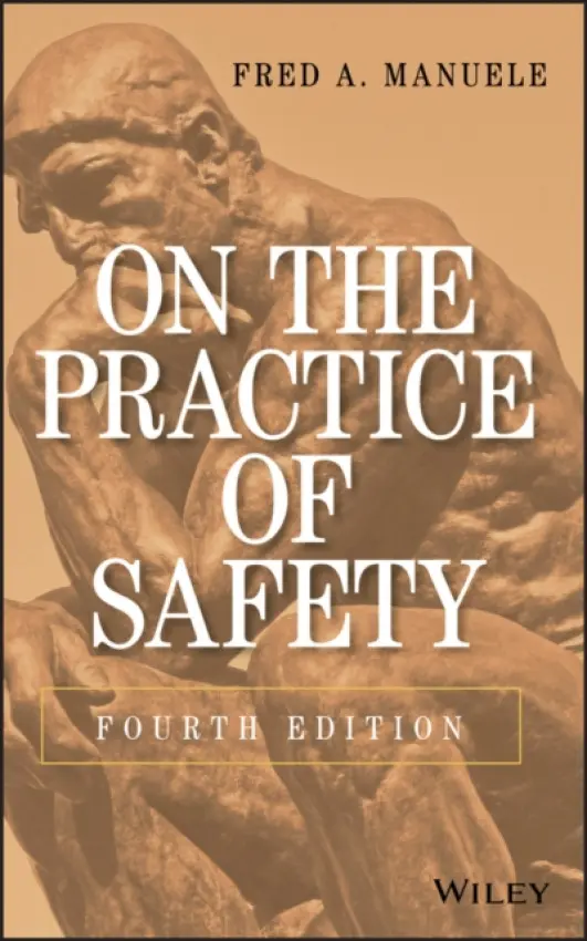 On the Practice of Safety - Manuele, Fred A. (Hazards, Ltd, UK)