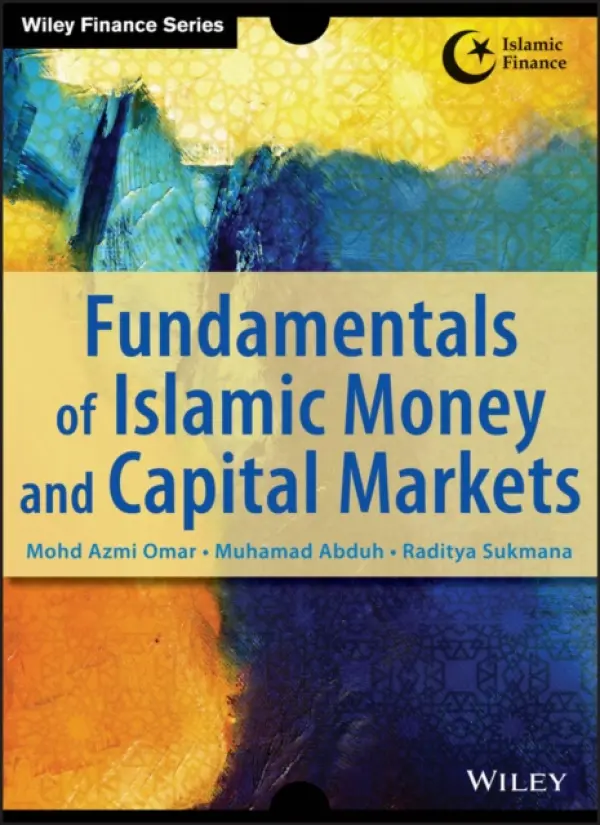 Fundamentals of Islamic Money and Capital Markets - Omar, Azmi a Abduh, Muhamad a Sukmana, Raditya
