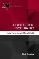 Contesting Psychiatry - Crossley, Nick (University of Manchester, UK)