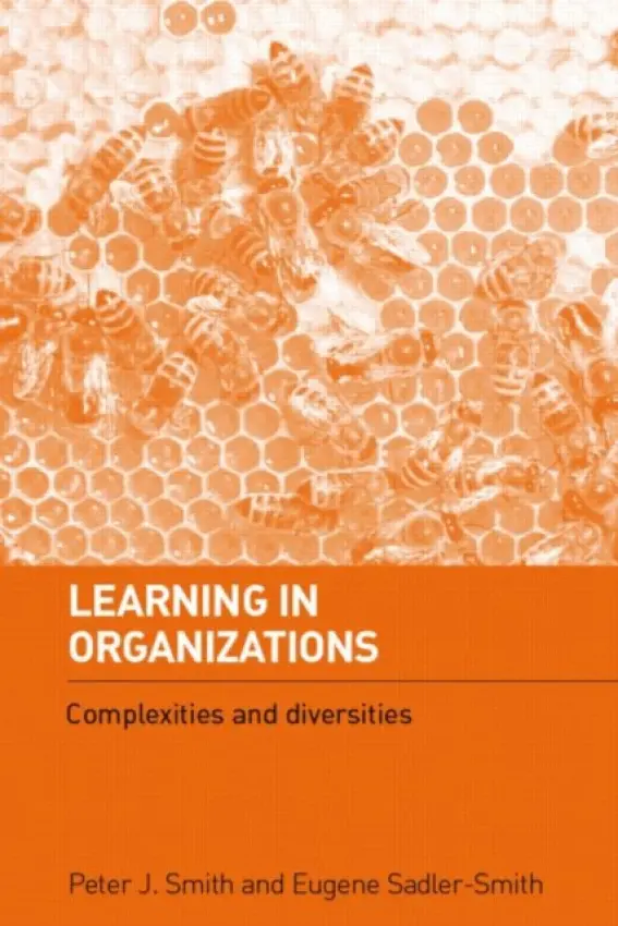 Learning in Organizations - Smith, Peter J (Deakin University, Australia) a Sadler-Smith, Eugene (University of Surrey, UK)