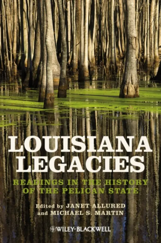 Louisiana Legacies - Allured, Janet (McNeese State University) a Martin, Michael S. (University of Louisiana at Lafayette)