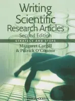 Writing Scientific Research Articles - Cargill, Margaret (University of Adelaide) a O'Connor, Patrick D. T. (British Aerospace Dynamics Group, Stevenage)