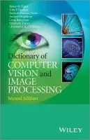 Dictionary of Computer Vision and Image Processing - Fisher, Robert B. (University of Edinburgh, UK) a Breckon, Toby P. (Durham University, UK) a Dawson-Howe, Kenneth (Trinity College Dublin, Ireland) a Fitzgibbon, Andrew (University of Oxford, UK) a Robertson, Craig (Glasgow School of Art, UK) a Trucco, Emanuele (Un