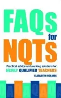 FAQs for NQTs - Holmes, Elizabeth (Professional Writer on Education, UK)