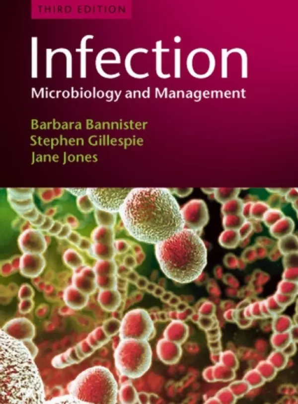 Infection - Bannister, Barbara (Royal Free Hospital, London, UK) a Gillespie, Stephen H. (Royal Free Hospital School of Medicine, London, UK) a Jones, Jane (Health Protection Agency Centre for Infections, London, UK)