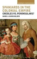 Spaniards in the Colonial Empire - Burkholder, Mark A. (University of Missouri, St. Louis, USA)