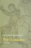 Routledge Companion to the Crusades - Lock, Peter (University of Leeds, UK)