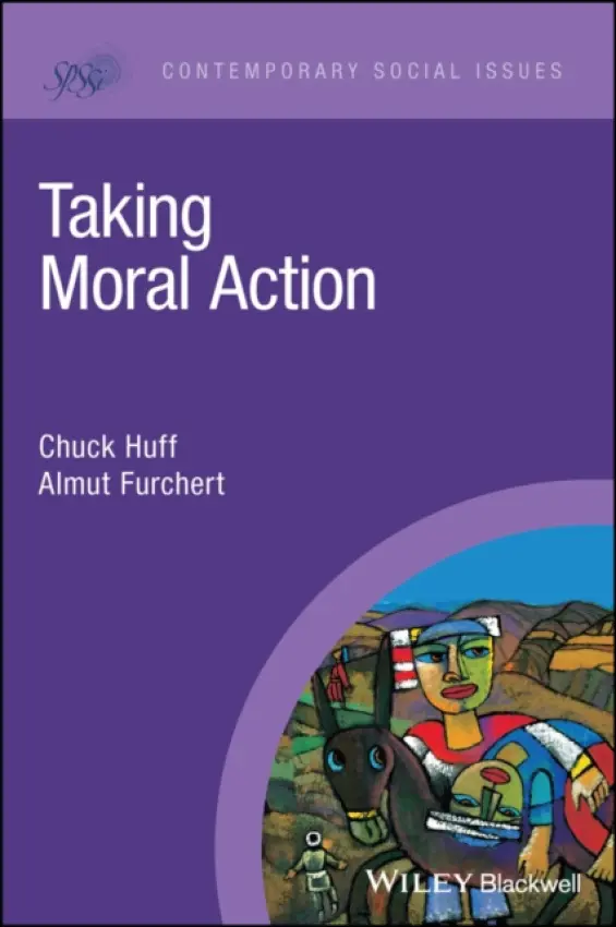 Taking Moral Action - Huff, Chuck (St. Olaf College) a Furchert, Almut (Technical University of Munich a  Munich School of Philosophy a  Hong Kierkegaard Library)