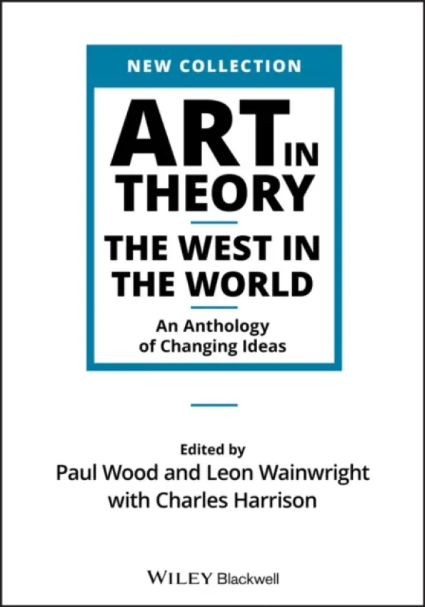 Art in Theory â€“ The West in the World â€“ An Anthology of Changing Ideas