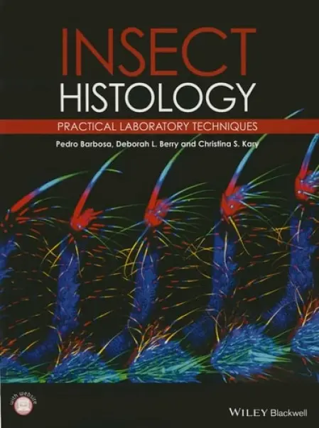 Insect Histology - Barbosa, Pedro (University of Maryland, College Park) a Berry, Deborah a Kary, Christina K.