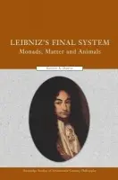 Leibniz's Final System - Hartz, Glenn A. (Ohio State University, USA)