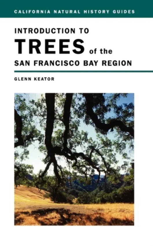 Introduction to Trees of the San Francisco Bay Region - Keator, Glenn