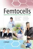 Femtocells - Saunders, Simon R. (University of Surrey) a Carlaw, Stuart (ABI Research) a Giustina, Andrea (Ubiquisys) a Rai Bhat, Ravi (Continuous Computing) a Rao, V. Srinivasa (Continuous Computing) a Siegberg, Rasa (SafeNet Inc)